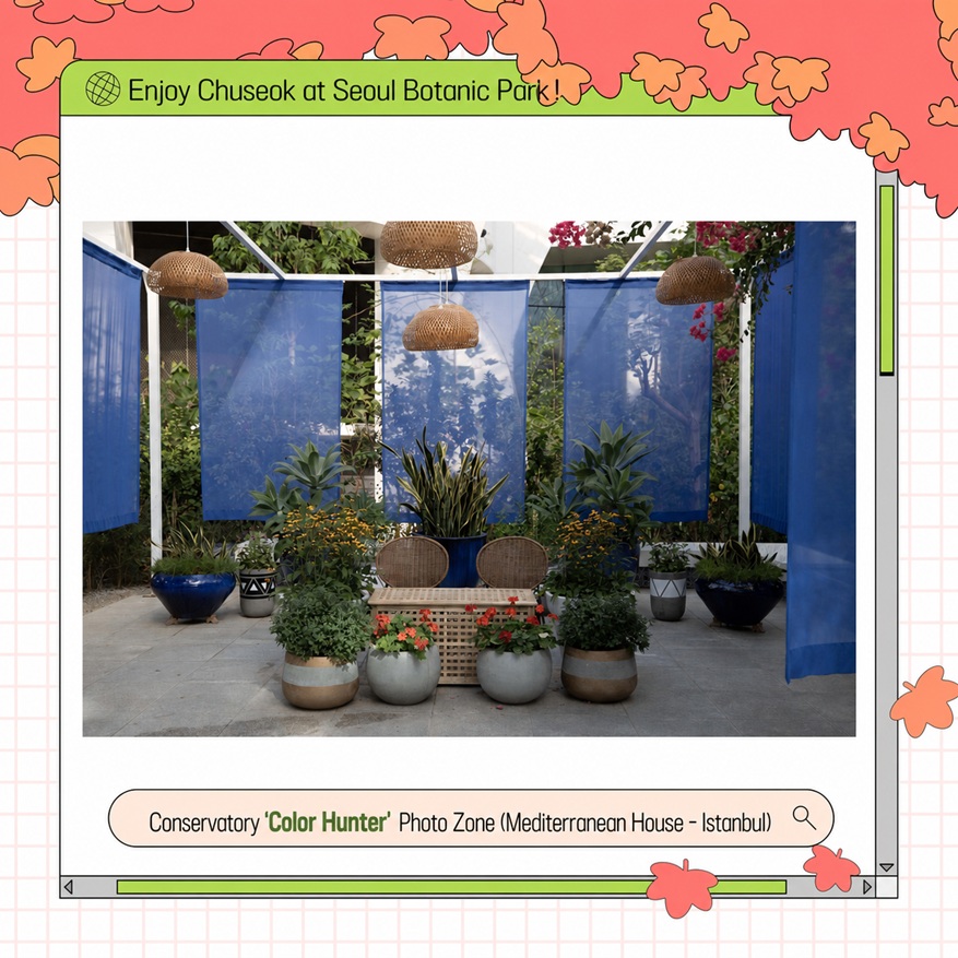 Enjoy Chuseok Holiday at Seoul Botanic Park - Greenhouse Istanbul Photo Zone